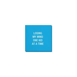 Losing my mind one kid at a time. Napkins